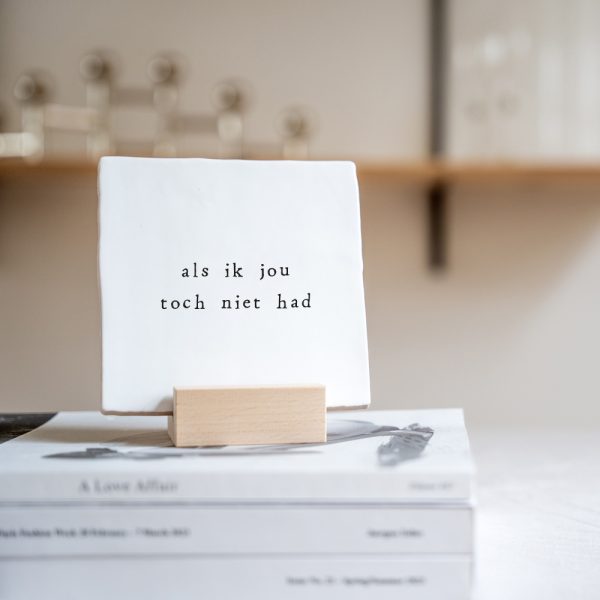tegeltje-als-ik-jou-toch-niet-had-ikpakjein